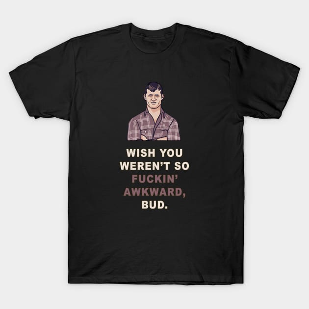 Wish You Weren't So Awkward | Letterkenny Parody Art T-Shirt by AmandaPandaBrand